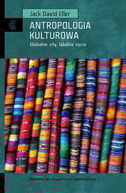Antropologia kulturowa Globalne siły, lokalne światy