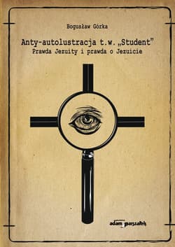 Anty-autolustracja t.w. "Student" Prawda Jezuity i prawda o Jezuicie