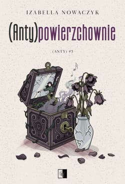 (Anty)powierzchownie. (Anty). Tom 3 - Izabella Nowaczyk