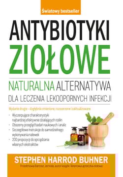 Antybiotyki ziołowe naturalna alternatywa dla leczenia lekoopornych infekcji - Stephen Harrod Buhner