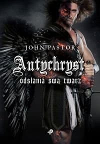 Antychryst odsłania swą twarz - John Pastor