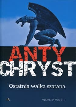 Antychryst Ostatnia walka szatana - Miceli Vincent P.
