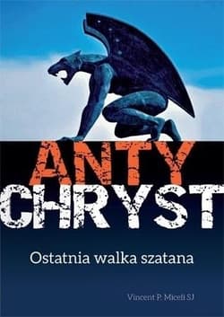 Antychryst Ostatnia walka szatana - Miceli Vincent P.