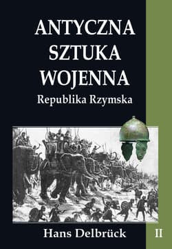 Antyczna sztuka wojenna Republika Rzymska Tom 2 - Hans Delbrück