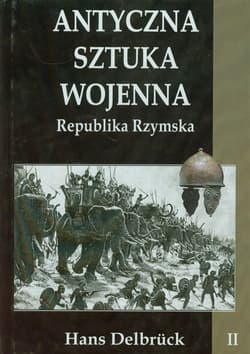 Antyczna sztuka wojenna Tom 2 Republika Rzymska - Hans Delbrück
