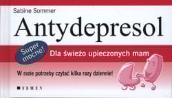 Antydepresol Dla świeżo upieczonych mam - Sabine Sommer