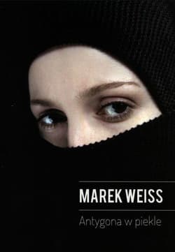 Antygona w piekle - Marek Weiss