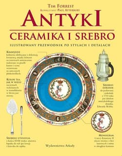 Antyki ceramika i srebro Ilustrowany przewodnik