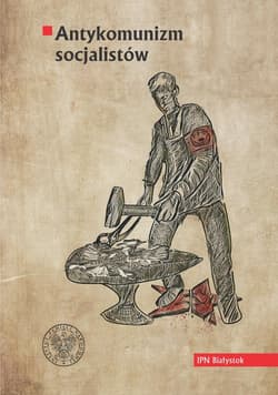Antykomunizm socjalistów Polska Partia Socjalistyczna wobec Komunistycznej Partii Robotniczej Polski/Komunistycznej Partii Po - Karol Sacewicz
