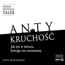 Antykruchość Jak żyć w świecie, którego nie rozumiemy - audiobook - Nassim Nicholas Taleb