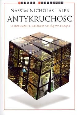 Antykruchość O rzeczach, którym służą wstrząsy - Nassim Nicholas Taleb