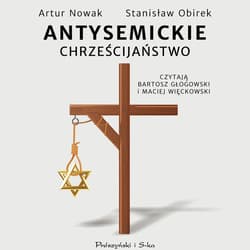 Antysemickie chrześcijaństwo - audiobook - Stanisław Obirek, Artur Nowak