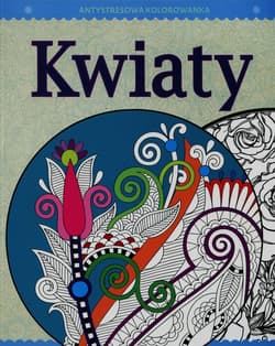 Antystresowa kolorowanka 4 Kwiaty Kreatywna terapia antystresowa