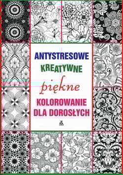 Antystresowe kreatywne kolorowanie dla dorosłych. Piękne kolorowanie 