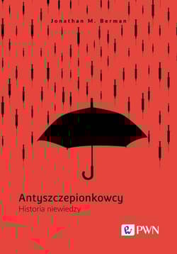 Antyszczepionkowcy Historia niewiedzy - Berman Jonathan M.