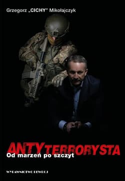 Antyterrorysta Od marzeń po szczyt - Grzegorz Mikołajczyk
