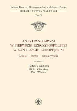 Antytrynitaryzm w Pierwszej Rzeczypospolitej w kontekście europejskim Źródła – rozwój – oddziaływanie - Opracowanie Zbiorowe