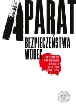 Aparat bezpieczeństwa wobec mniejszości narodowych w Polsce w latach 1944-1956 - Jarosław Syrnyk