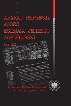 Aparat represji wobec księdza Jerzego Popiełuszki, Tom 3 Sprawa ks. Jerzego Popiełuszki w dokumentach wywiadu MSW - Bagieński Witold