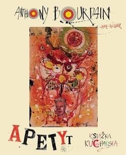 Apetyt Książka kucharska - Anthony Bourdain
