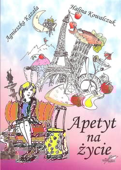 Apetyt na życie - Agnieszka Kazała, Halina Kowalczuk