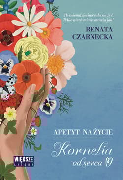 Apetyt na życie. Kornelia od serca. Duże Litery - Renata Czarnecka