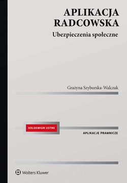 Aplikacja radcowska. Ubezpieczenia społeczne - Grażyna Szyburska-Walczak