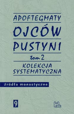 Apoftegmaty Ojców Pustyni Tom 2 Kolekcja systematyczna