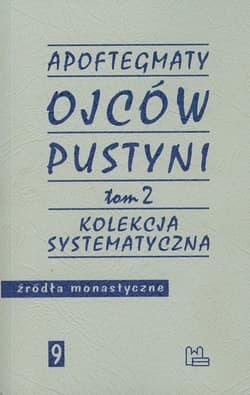 Apoftegmaty Ojców Pustyni Tom 2 Kolekcja systematyczna