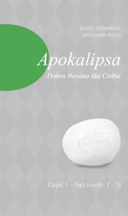 Apokalipsa Dobra Nowina dla Ciebie Cz.1 – Sąd (rozdz. 1-5) - Karol Szymański, Mirosław Rucki