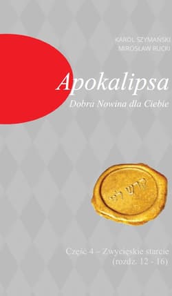 Apokalipsa Dobra Nowina dla Ciebie Część 4 Zwycięskie starcie (rozdz. 12-16) - Mirosław Rucki, Karol Szymański