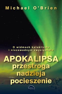 Apokalipsa przestroga nadzieja pocieszenie - Michael D. O’Brien