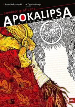 Apokalipsa świętego Jana powieść graficzna - Kołodziejski Paweł, Cyprian Moryc