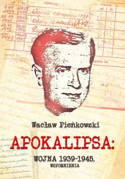 Apokalipsa: Wojna 1939-1945 Wspomnienia - Wacław Pieńkowski