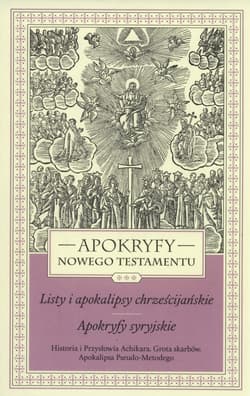 Apokryfy Nowego Testamentu Tom 3 Listy i apokalipsy chrześcijańskie. Apokryfy syryjskie. - Marek Starowieyski
