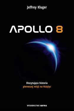 Apollo 8 Pierwsza misja na księżyc - Jeffrey Kluger