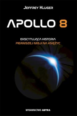 Apollo 8. Pierwsza misja na księżyc - Jeffrey Kluger