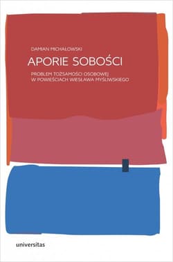 Aporie sobości Problem tożsamości osobowej w powieściach Wiesława Myśliwskiego