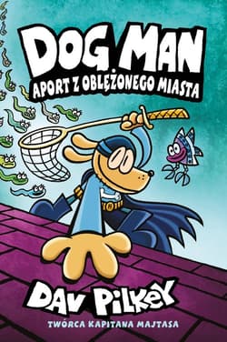 Aport z oblężonego miasta. Dogman. Tom 8 - Dav Pilkey