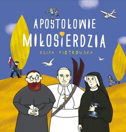 Apostołowie miłosierdzia - Eliza Piotrowska