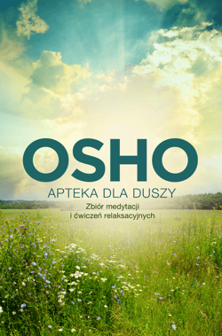 Apteka dla duszy. Zbiór medytacji i ćwiczeń relaksacyjnych. Biblioteka Osho - Osho