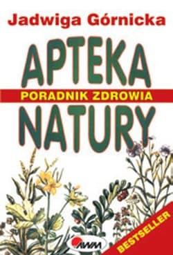 Apteka natury Poradnik zdrowia - Górnicka Jadwiga