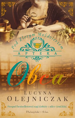 Apteka pod Złotym Moździerzem.Obca - ebook - Lucyna Olejniczak