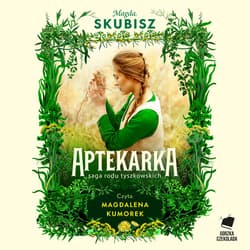 Aptekarka. Saga rodu Tyszkowskich. Tom 1 - audiobook - Magda Skubisz