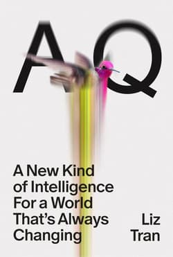 AQ. A New Kind of Intelligence for a World that's Always Changing - Tran	 Liz