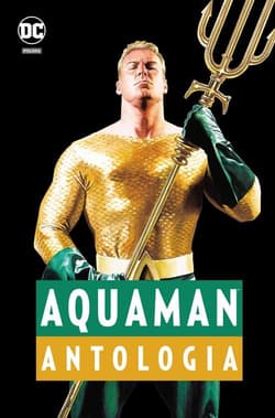 Aquaman Antologia - Opracowanie Zbiorowe