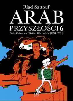 Arab przyszłości 6 Dzieciństwo na Bliskim Wschodzie (1994-2011) - Riad Sattouf