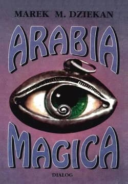 Arabia magica Wiedza tajemna u Arabów przed islamem - Marek M. Dziekan