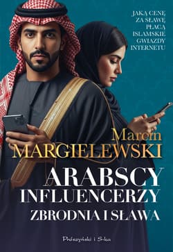 Arabscy influencerzy. Zbrodnia i sława - Marcin Margielewski
