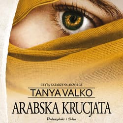Arabska krucjata - audiobook - Tanya Valko